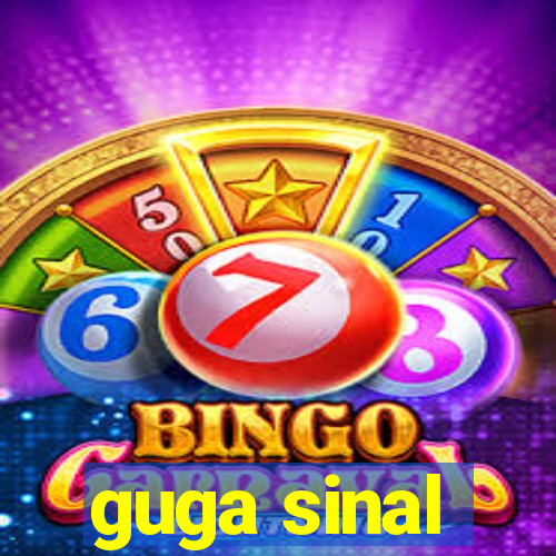 guga sinal
